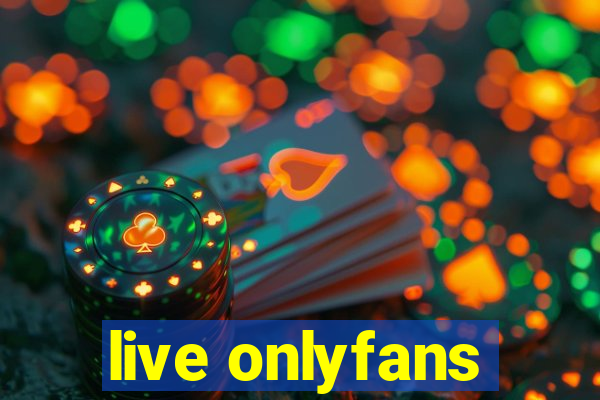live onlyfans